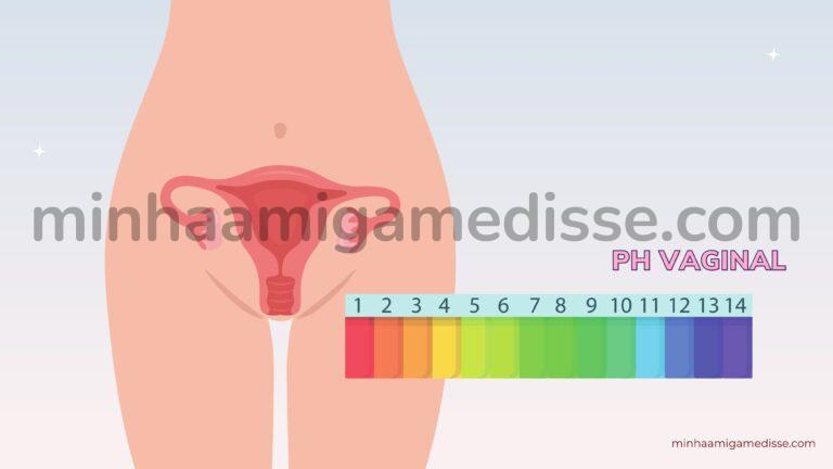 Tudo o que você precisa saber sobre o pH vaginal